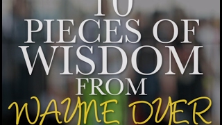 10 Pieces of Wisdom from Wayne Dyer by TMS Media 149 views 7 years ago 1 minute, 31 seconds