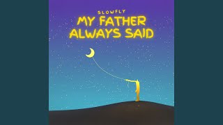 My father always said