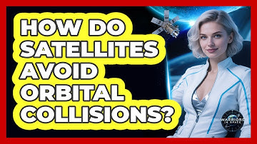 How Do Satellites Avoid Orbital Collisions?