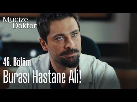 Burası hastane Ali! - Mucize Doktor 46. Bölüm