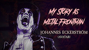 My Story As Metal Frontman: Johannes Eckerström (Avatar)