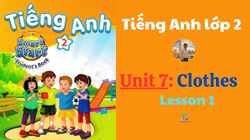 Tiếng Anh lớp 2, Unit 7. Clothes,  Lesson 1, i-Learn Smart Start.