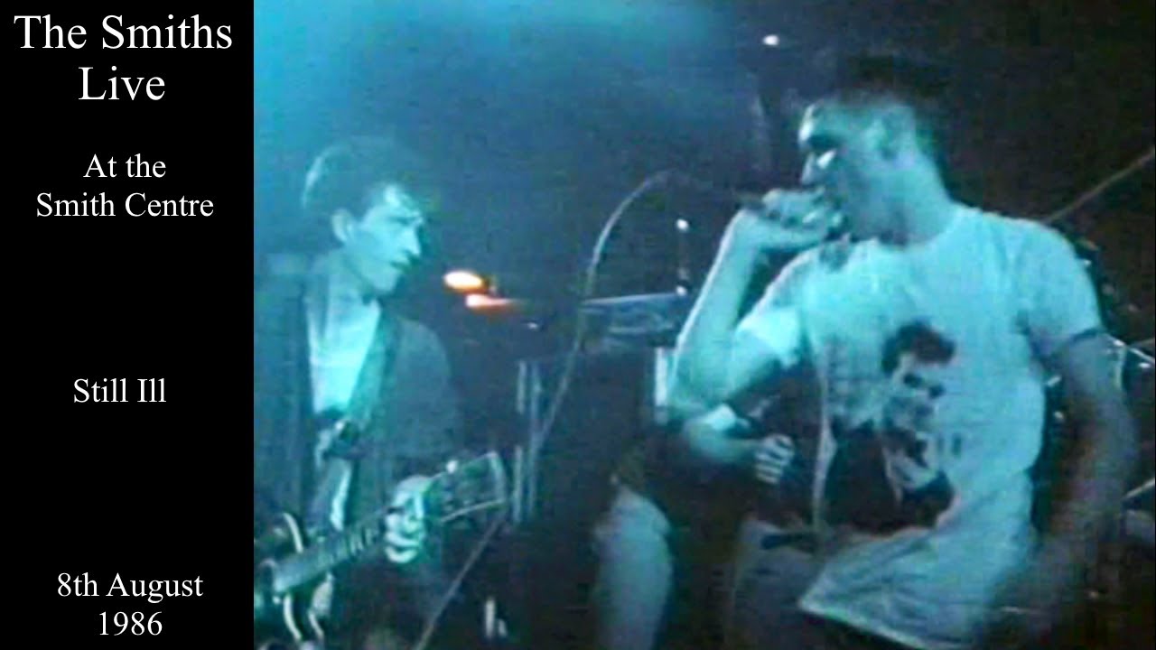 The Smiths Live Still Ill The Smith Centre August 1986 YouTube