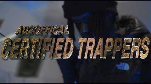 Ad2official - Certified Trappers (Official Music Video)