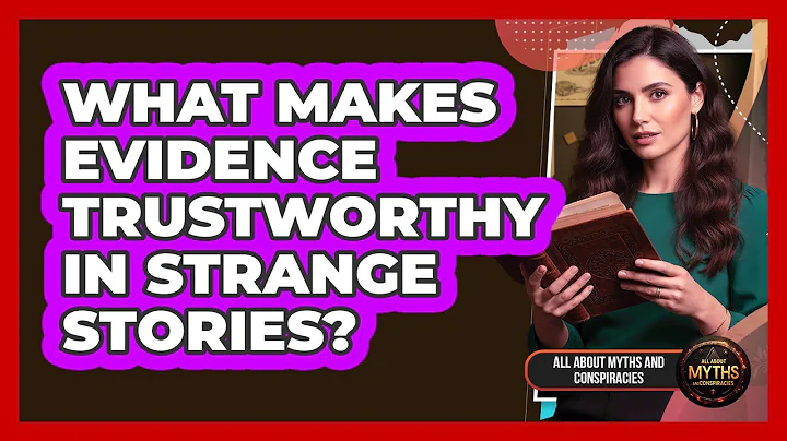 What Makes Evidence Trustworthy In Strange Stories?
