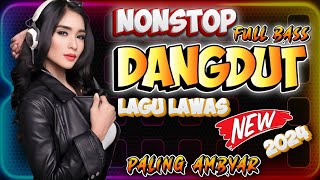 DANGDUT REMIX NONSTOP 2024 | LAGU DANGDUT REMIX TERBAIK DAN TERPOPULER