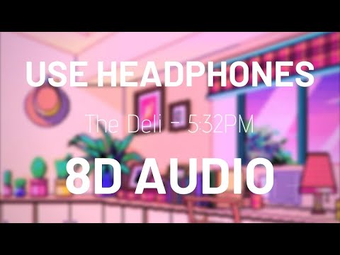 The Deli 5 32PM 8D Audio 1 Hour Loop