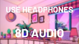 The Deli-5:32PM 8D Audio 1 hour loop