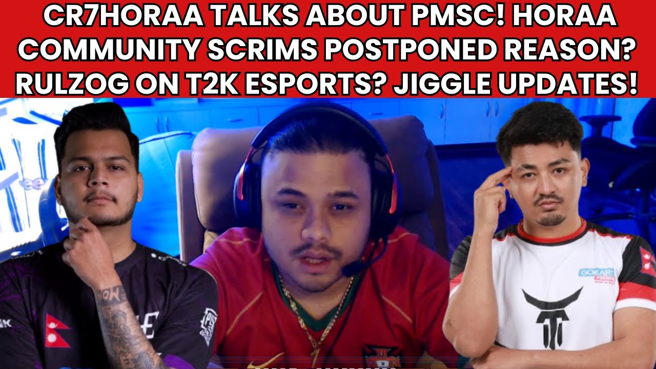 CR7HORAA ON PMSC! HORAA COMMUNITY SCRIMS POSTPONED REASON? RULZOG ON T2K? JIGGLE ON HORAA ESPORTS?