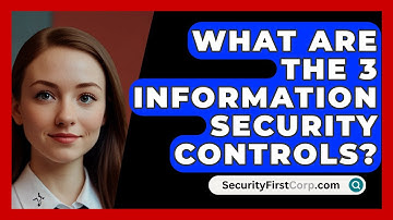 What Are the 3 Information Security Controls? - SecurityFirstCorp.com