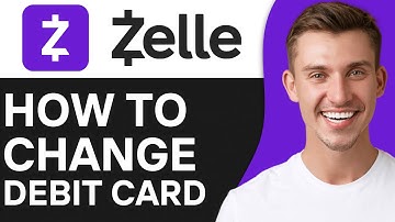 HOW TO CHANGE DEBIT CARD ON ZELLE (2025)