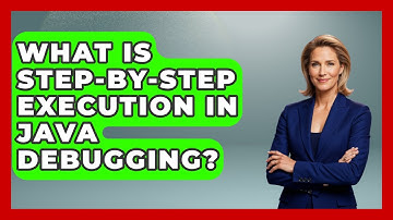 What Is Step-by-Step Execution in Java Debugging? - Learn To Troubleshoot