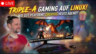 🔥 TRIPLE-A GAMING AUF LINUX! ⚡ WIE GUT PERFORMT CACHYOS HEUTE ABEND? 🍿