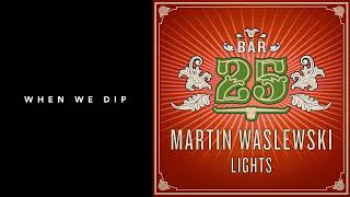 Premiere: Martin Waslewski - Lights [Bar 25 Music]