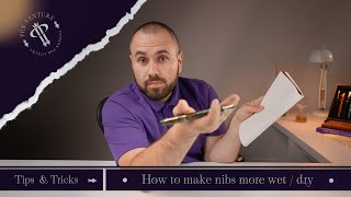 How to make nibs more wet / dry