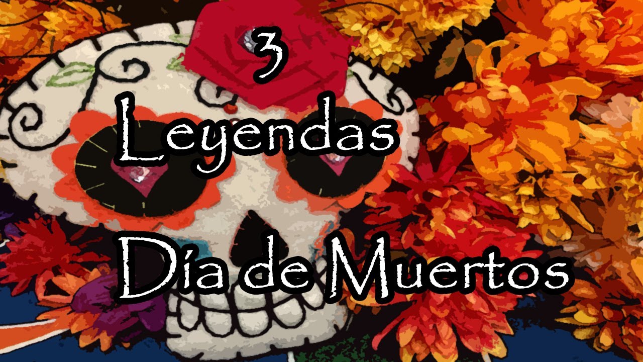 3 Leyendas Terroríficas De Día De Muertos - YouTube