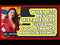 What ATS Resume Mistakes Are Filtering Your Finance Applications? - Finance Job Strategist