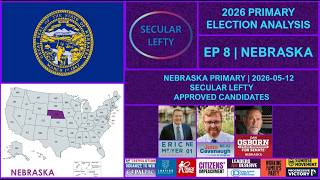 Nebraska - 2026 Primary Election Analysis | Episode 8
