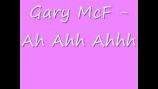 Gary McF- Ah Ahh Ahhh