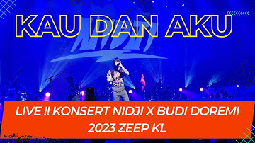 🔴🔴 LIVE !!!   KAU DAN AKU || NIDJI ||  KONSERT NIDJI X BUDI DOREMI 2023 ZEEP KL 🔴🔴