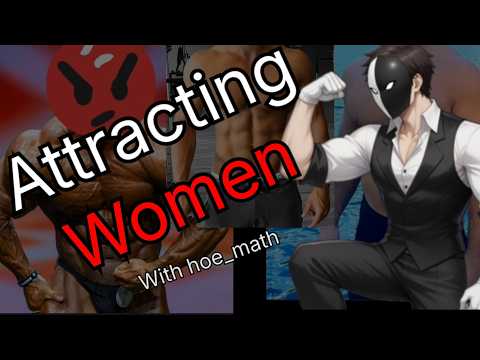 The Truth About Attracting Women - Hoe Math Reaction (Strong Men?)