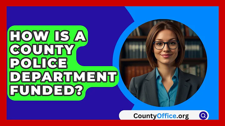 How Is A County Police Department Funded? - CountyOffice.org