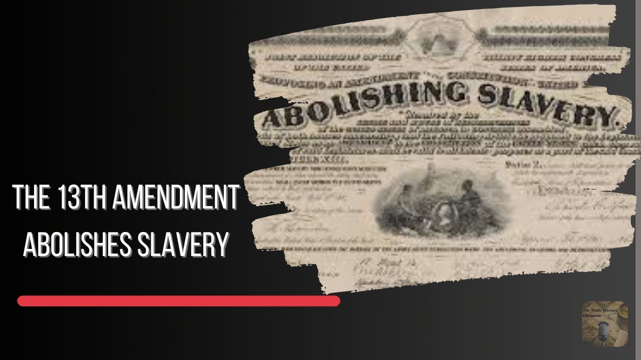 December 18, 1865: The 13th Amendment Abolishes Slavery - YouTube