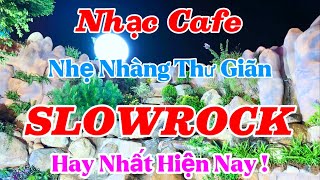 Nhạc Cafe Thư Giãn Nhẹ Nhàng | Nhạc Slow Rock hay Nhất Hiện Nay | Organ Channel