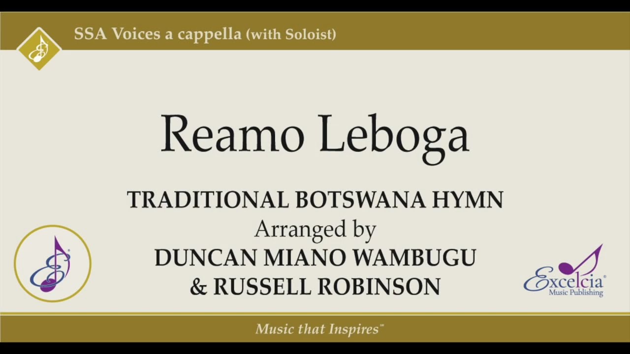 Reamo Leboga - arranged by Duncan Miano Wambugu and Russell Robinson
