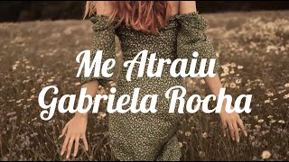 Me atraiu (Letra) - Gabriela Rocha chords