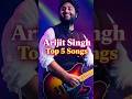 Top 5 most popular song 🎧 of Arijit Singh||"Pachhtaoge" "Thodhi jagah" " Jo bheji thi dua " #song