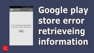 Google play store error retrieving information from server df-dfreh-01