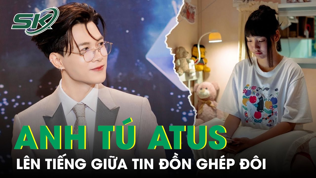 Anh Tú Atus lên tiếng giữa ồn ào ghép đôi với đàn em kém 15 tuổi | SKĐS