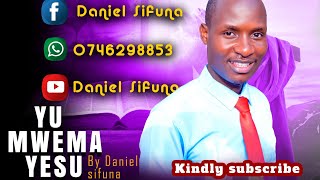 YU MWEMA YESU BY DANIEL SIFUNA