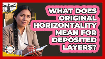 What Does Original Horizontality Mean For Deposited Layers?