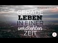 Gerade leben in einer verdrehten Zeit - Johannes Hartl