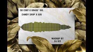 50 CENT X GRASU XXL X GUESS WHO - CANDY SHOP  X SUS (DJ ICE MASHUP)