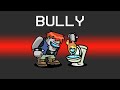 BULLY Imposter Role in Among Us...