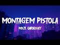 MXZI Qaraqshy MONTAGEM PISTOLA Lyrics