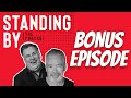 STANDING BY: The Terry & Ted Podcast | BONUS EPISODE