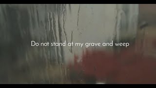 Do not stand at my grave and weep | Ne vous tenez pas devant ma tombe en pleurant