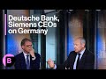 Siemens And Deutsche Bank CEOs Make Their Joint Case For Germany Siemens And Deutsche Bank CEOs Make Their Joint Case For Germany