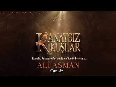 Ali Asman - Çaresiz [ Kanatsız Kuşlar © 2018 Kalan Müzik ]