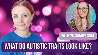 What Do Autistic Traits Look Like (with Yo Samdy Sam) #autism