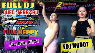 DUEL TERBARU FULL DJ‼️OT WIKA MEMANG GACOR‼️BERSAMA FDJ DEVI KITTY feat FDJ MODOT‼️ 2 PUTRA STUDIO