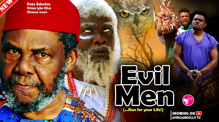 Not For Kids! EVIL MEN - Full Movie - Pete Edochie - Prince Iyke Olisa - Latest Nigerian Movies 2025