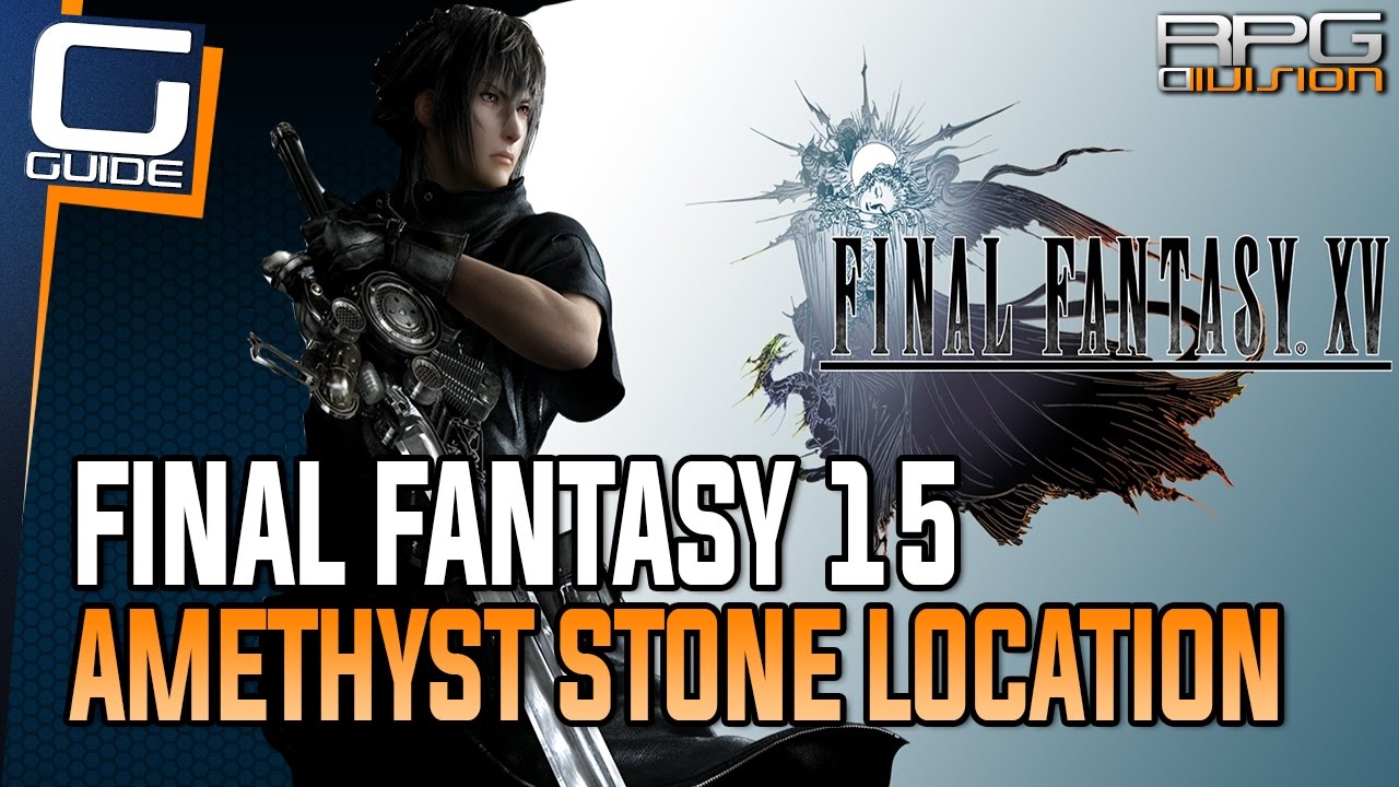 Final Fantasy 15 Guide Amethyst Stone Location Aspiring Artisan