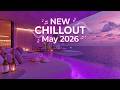 New Chillout May 2026 | Luxury Lounge Beats for Sunset Relaxation & Focus