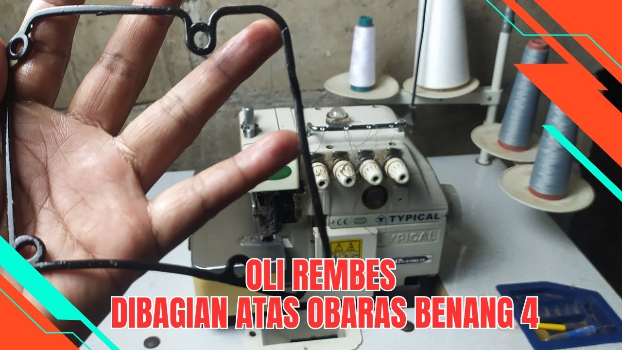 Tutorial cara mengatasi oli rembes dibagian penutup atas mesin obras typical benang 4