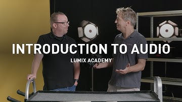LUMIX Academy S1H | 22 Introduction to Audio